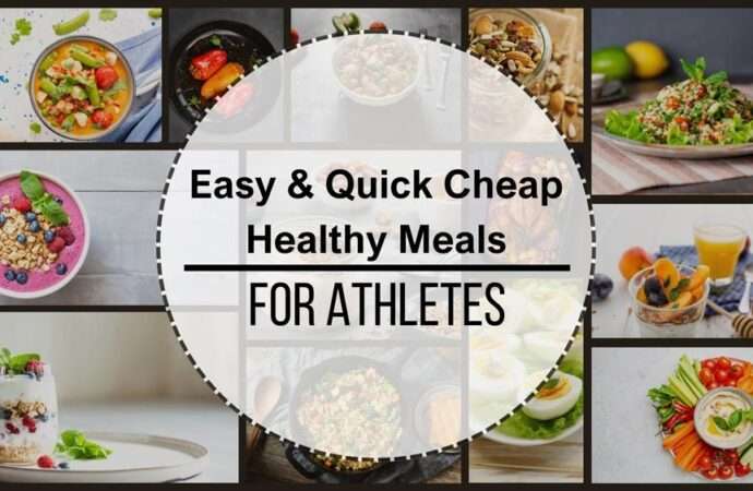 Easy & Quick Cheap Healthy Meals for Athletes