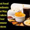 The Worst Food Ingredients That May Weaken Your Immune System